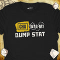 Critical Flair CHA Was My Dump Stat T-Shirt Black / S - Dungeons and Dragons and tabletop RPG gaming apparel
