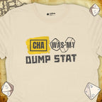 Critical Flair CHA Was My Dump Stat T-Shirt Natural / S - Dungeons and Dragons and tabletop RPG gaming apparel