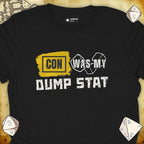 Critical Flair CON Was My Dump Stat T-Shirt Black / S - Dungeons and Dragons and tabletop RPG gaming apparel