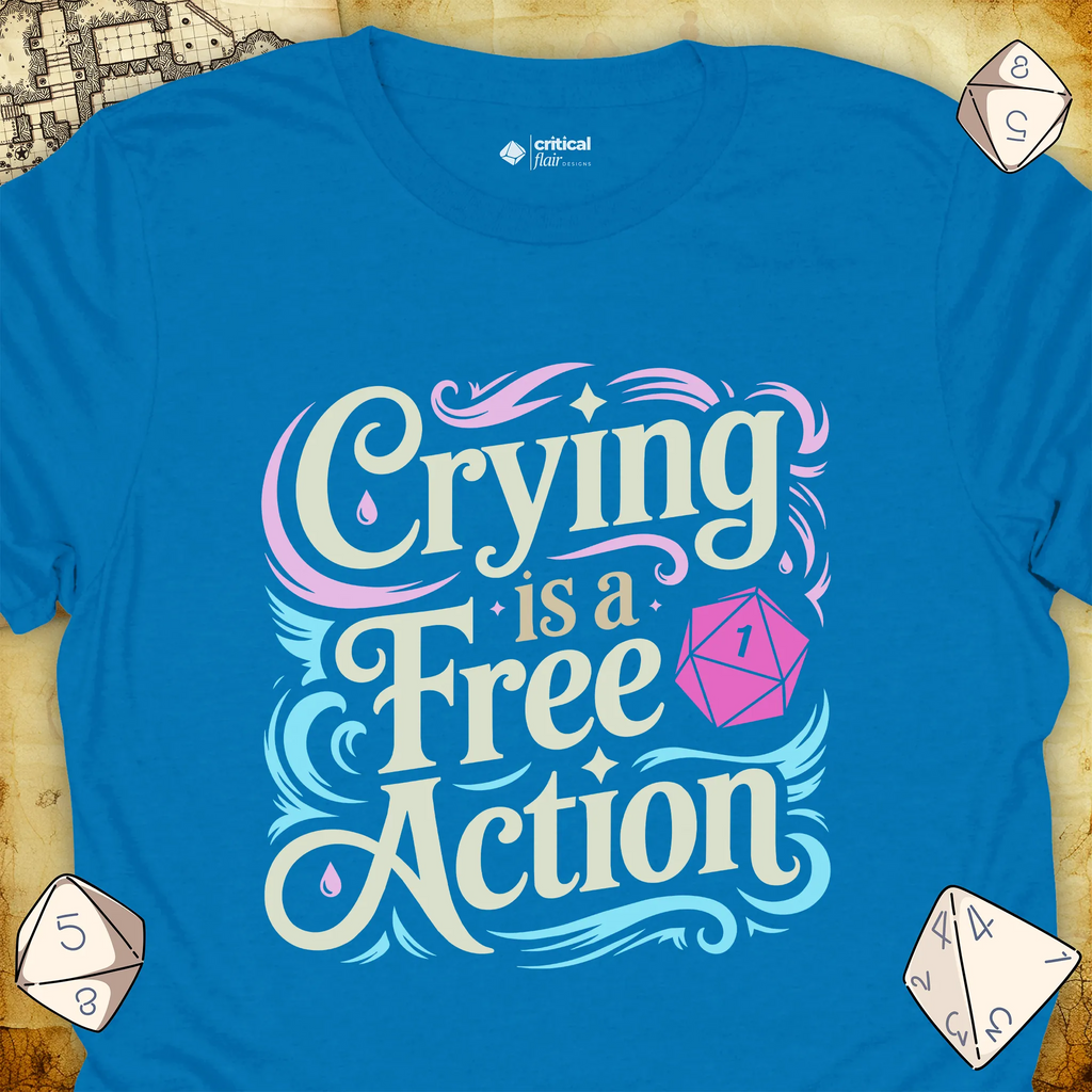 Critical Flair Crying is a Free Action T-Shirt Sapphire / S - Dungeons and Dragons and tabletop RPG gaming apparel