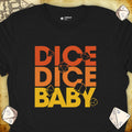 Critical Flair Dice Dice Baby T-Shirt Black / S - Dungeons and Dragons and tabletop RPG gaming apparel