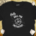 Critical Flair Hello. Roll for Initiative! T-Shirt Black / S - Dungeons and Dragons and tabletop RPG gaming apparel