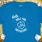 Critical Flair Hello. Roll for Initiative! T-Shirt Sapphire / S - Dungeons and Dragons and tabletop RPG gaming apparel