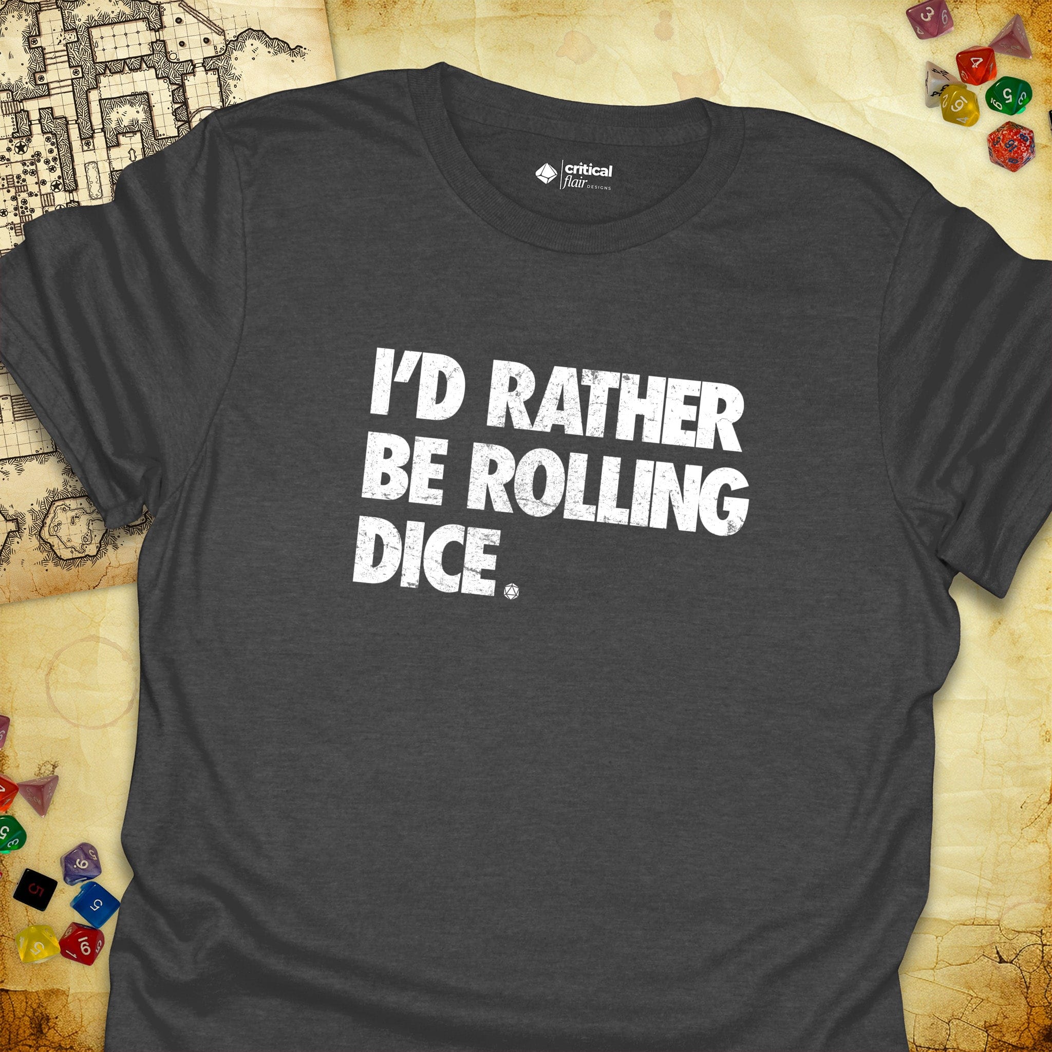Critical Flair I'd Rather Be Rolling Dice. T-Shirt Dark Heather / S - Dungeons and Dragons and tabletop RPG gaming apparel