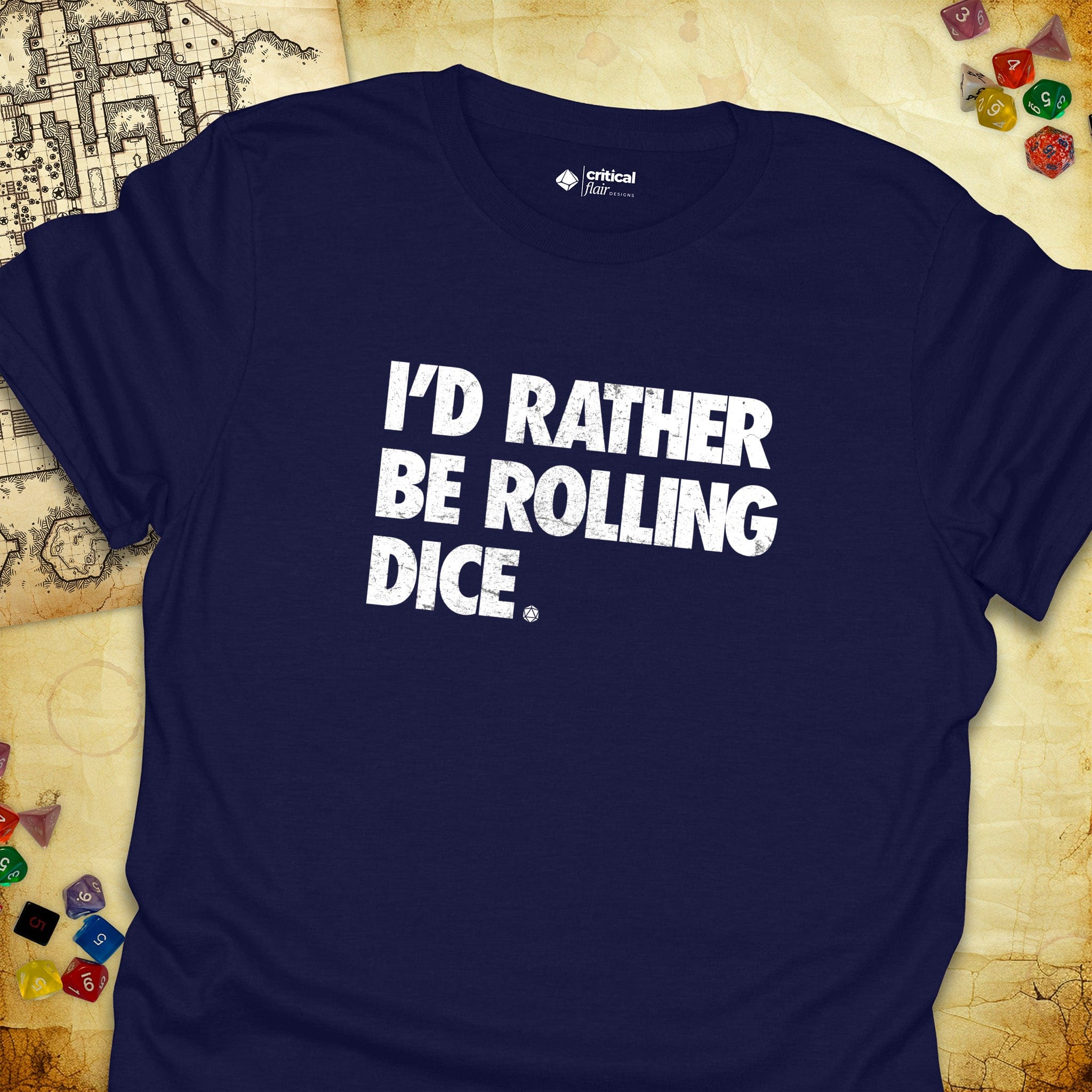 Critical Flair I'd Rather Be Rolling Dice. T-Shirt Navy / S - Dungeons and Dragons and tabletop RPG gaming apparel