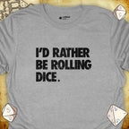 Critical Flair I'd Rather Be Rolling Dice. T-Shirt Sport Grey / S - Dungeons and Dragons and tabletop RPG gaming apparel