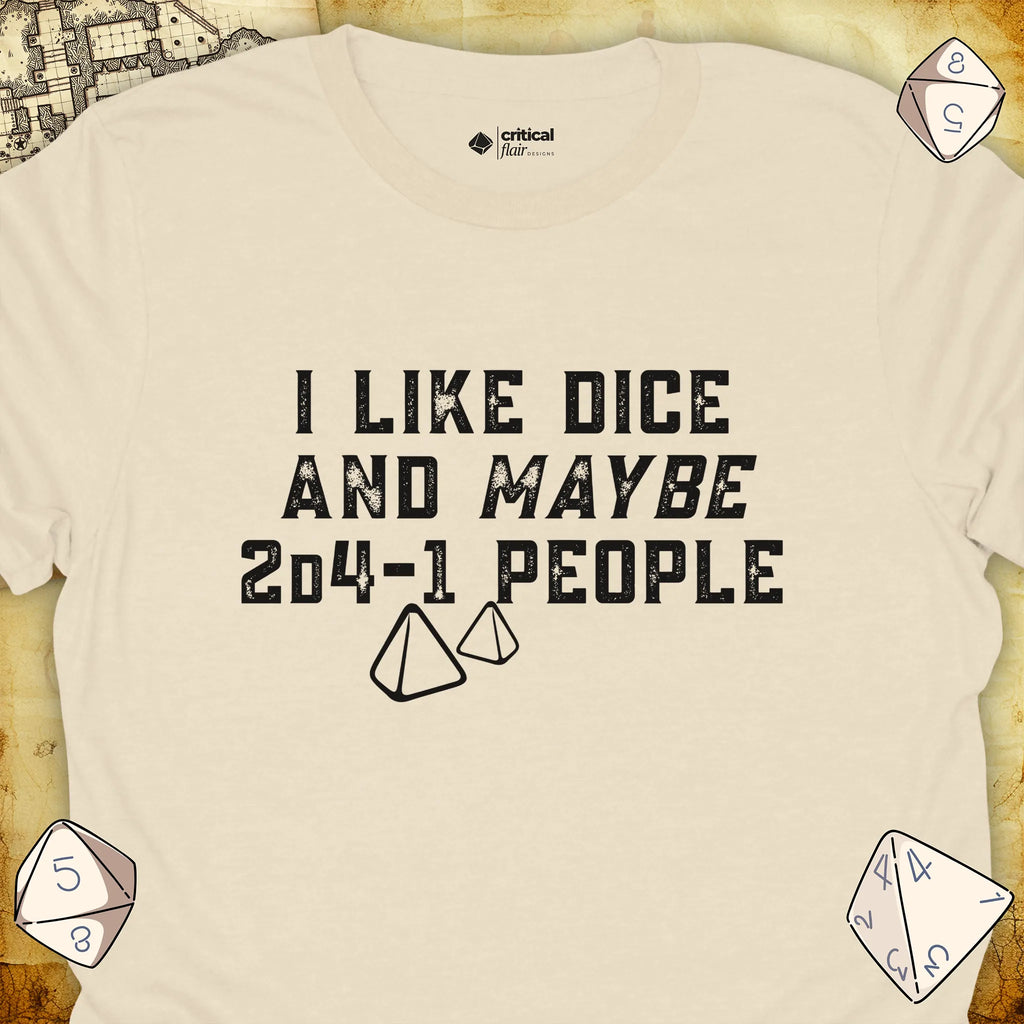 Critical Flair I Like Dice and Maybe 2D4-1 People (New) T-Shirt Natural / S - Dungeons and Dragons and tabletop RPG gaming apparel