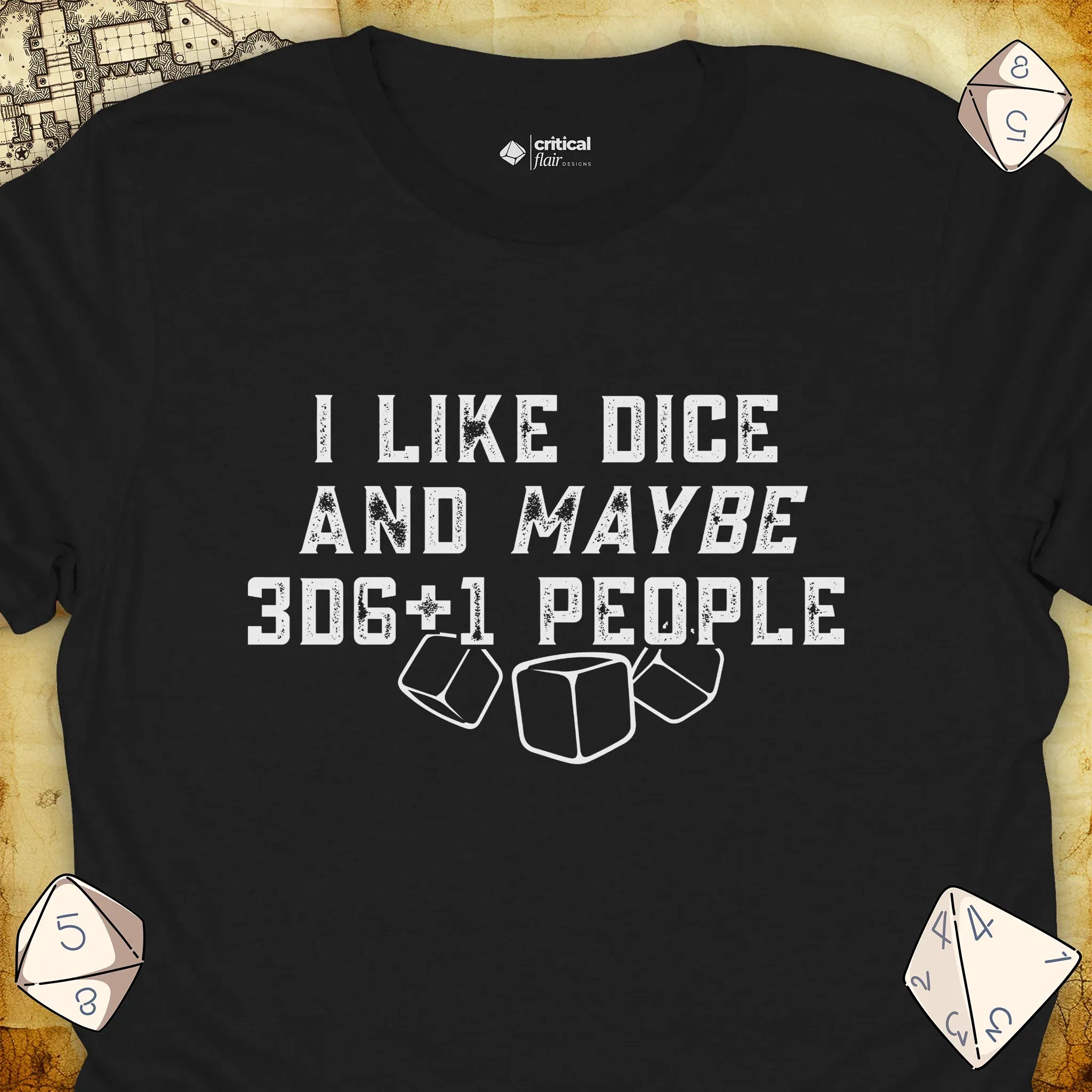 Critical Flair I Like Dice and Maybe 3D6+1 People T-Shirt Black / S - Dungeons and Dragons and tabletop RPG gaming apparel