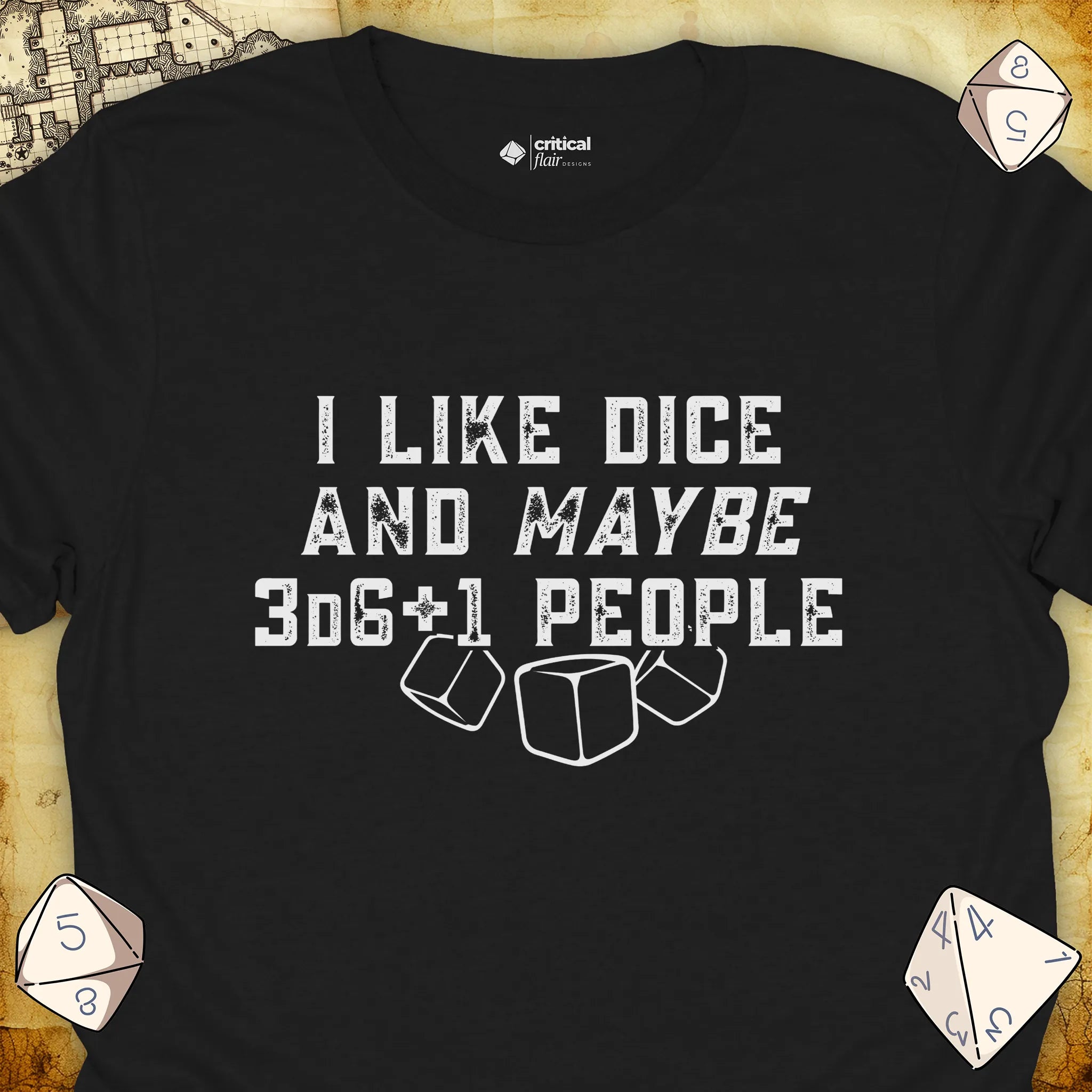 Critical Flair I Like Dice and Maybe 3D6+1 People T-Shirt Black / S - Dungeons and Dragons and tabletop RPG gaming apparel