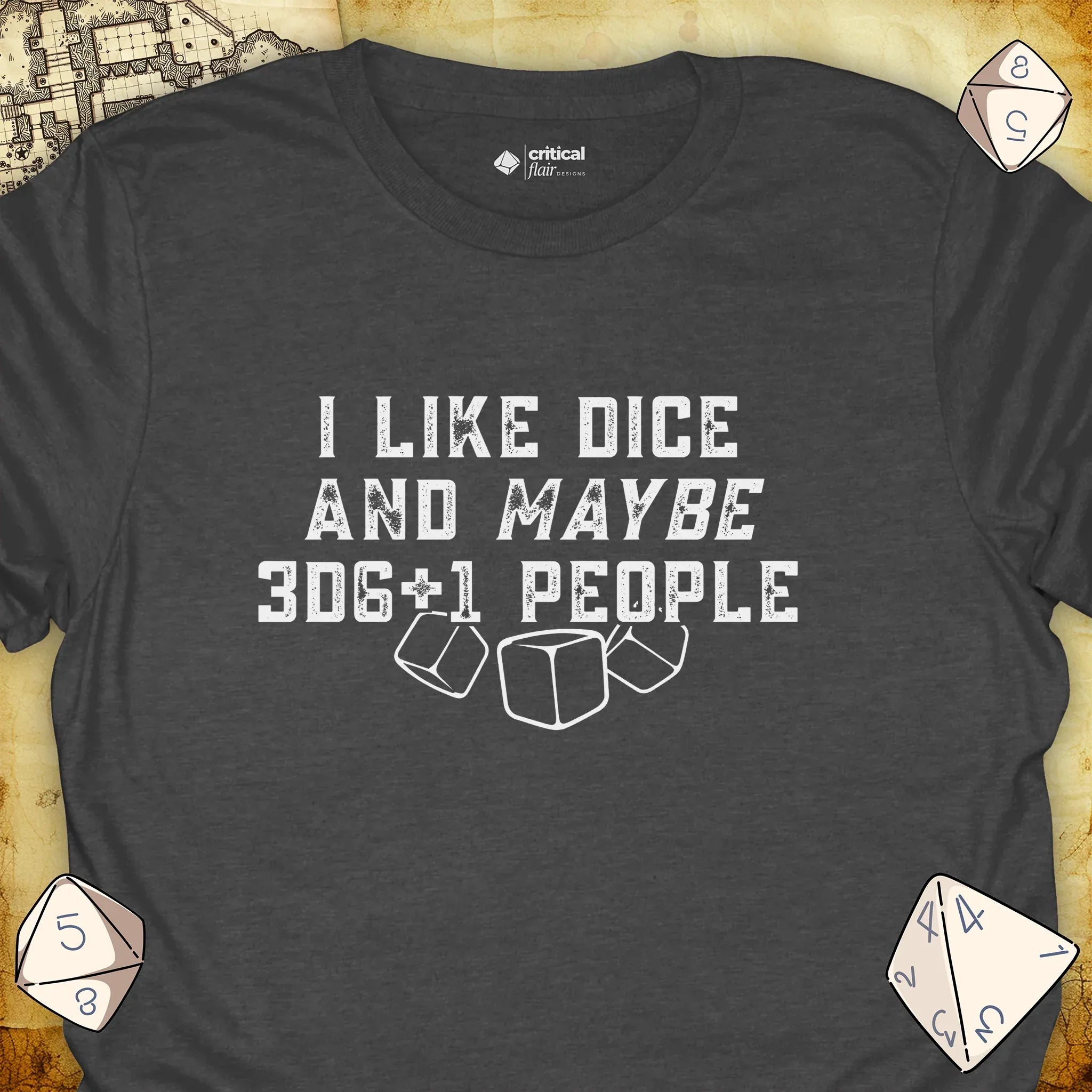 Critical Flair I Like Dice and Maybe 3D6+1 People T-Shirt Dark Heather / S - Dungeons and Dragons and tabletop RPG gaming apparel