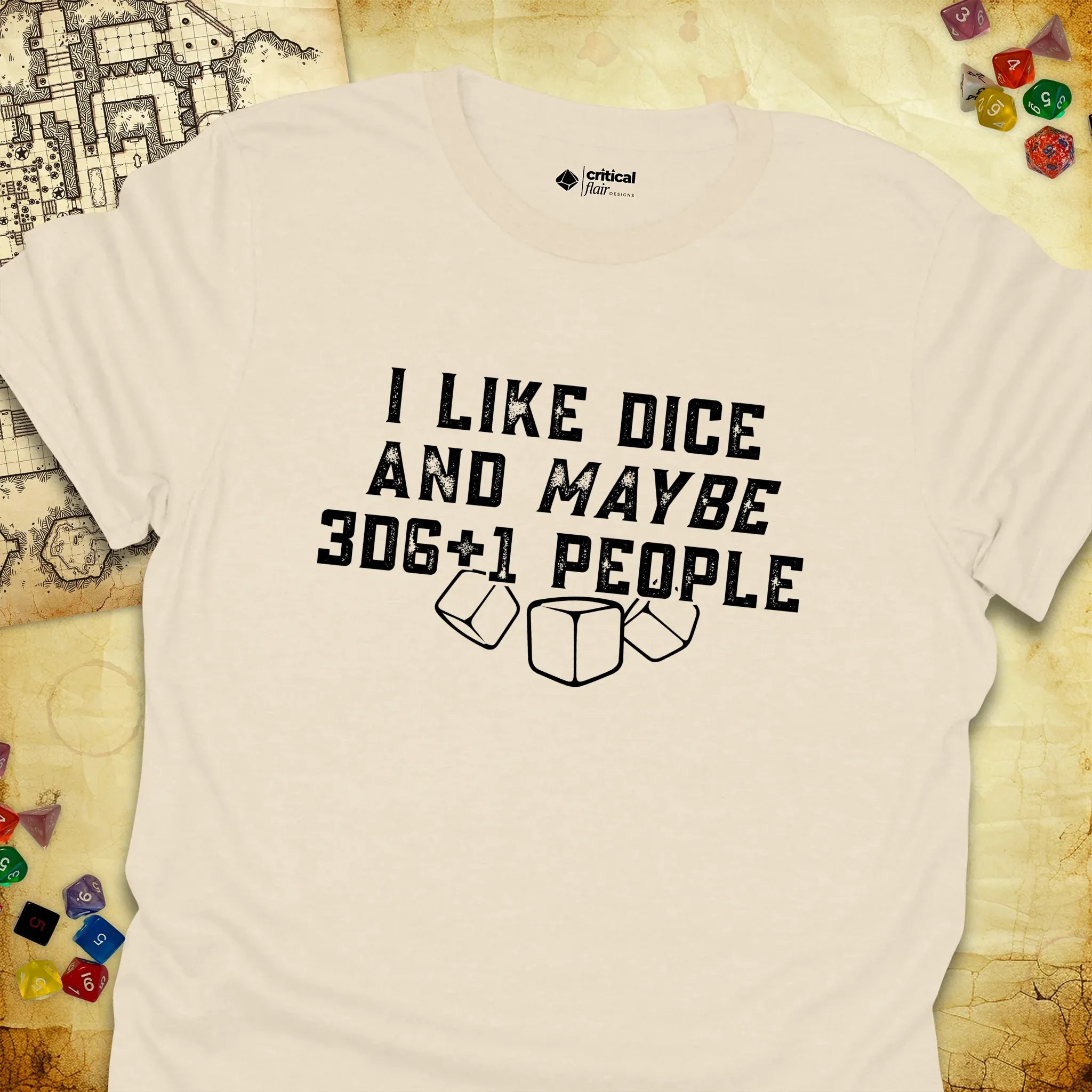 Critical Flair I Like Dice and Maybe 3D6+1 People T-Shirt Natural / S - Dungeons and Dragons and tabletop RPG gaming apparel