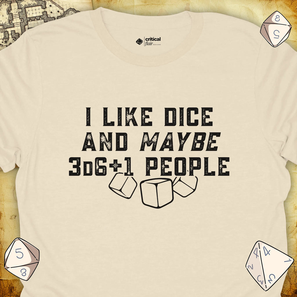 Critical Flair I Like Dice and Maybe 3D6+1 People T-Shirt Natural / S - Dungeons and Dragons and tabletop RPG gaming apparel