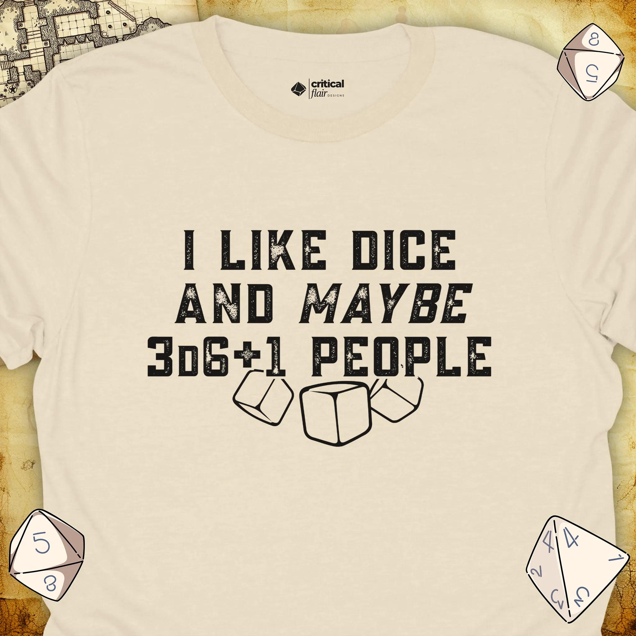 Critical Flair I Like Dice and Maybe 3D6+1 People T-Shirt Natural / S - Dungeons and Dragons and tabletop RPG gaming apparel