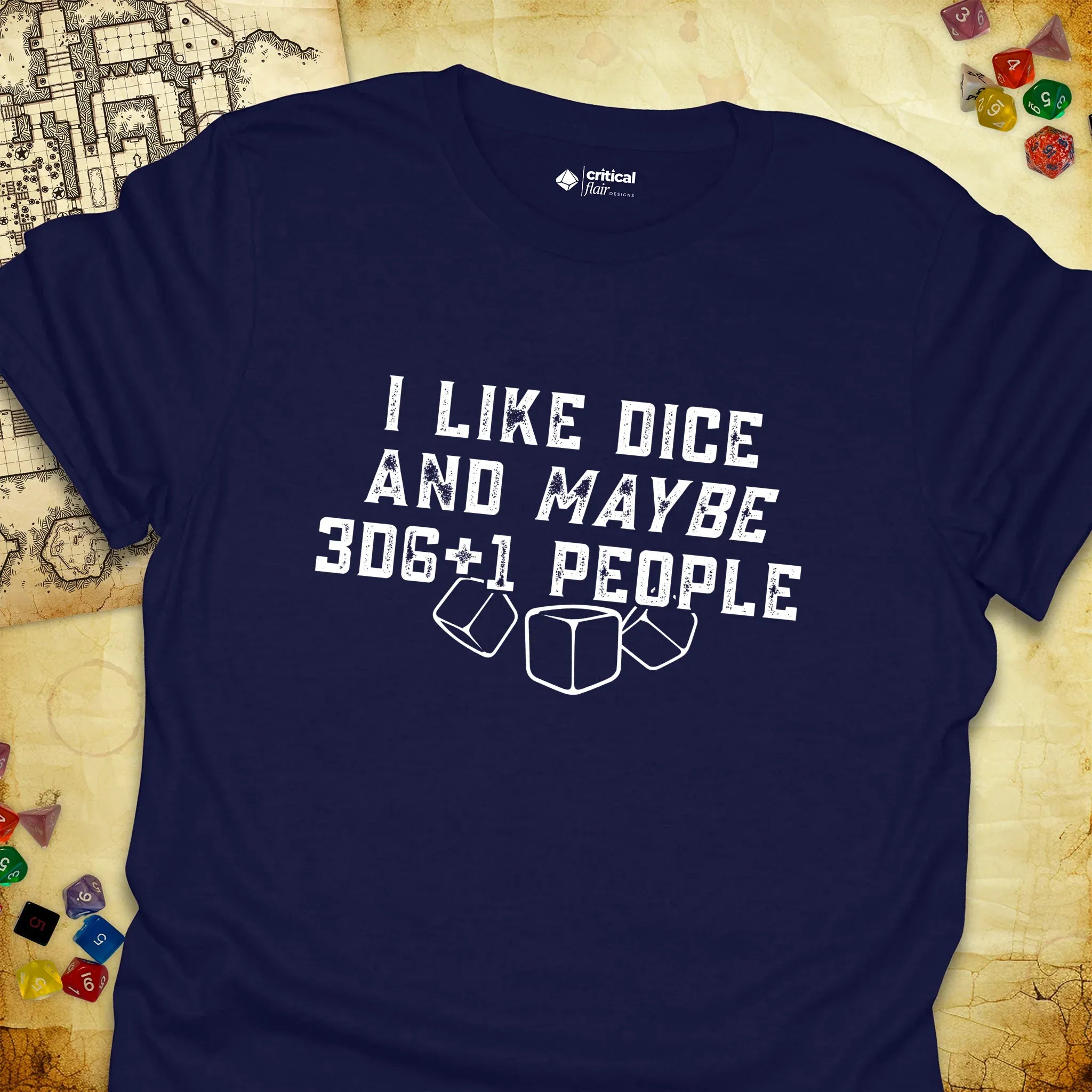Critical Flair I Like Dice and Maybe 3D6+1 People T-Shirt Navy / S - Dungeons and Dragons and tabletop RPG gaming apparel
