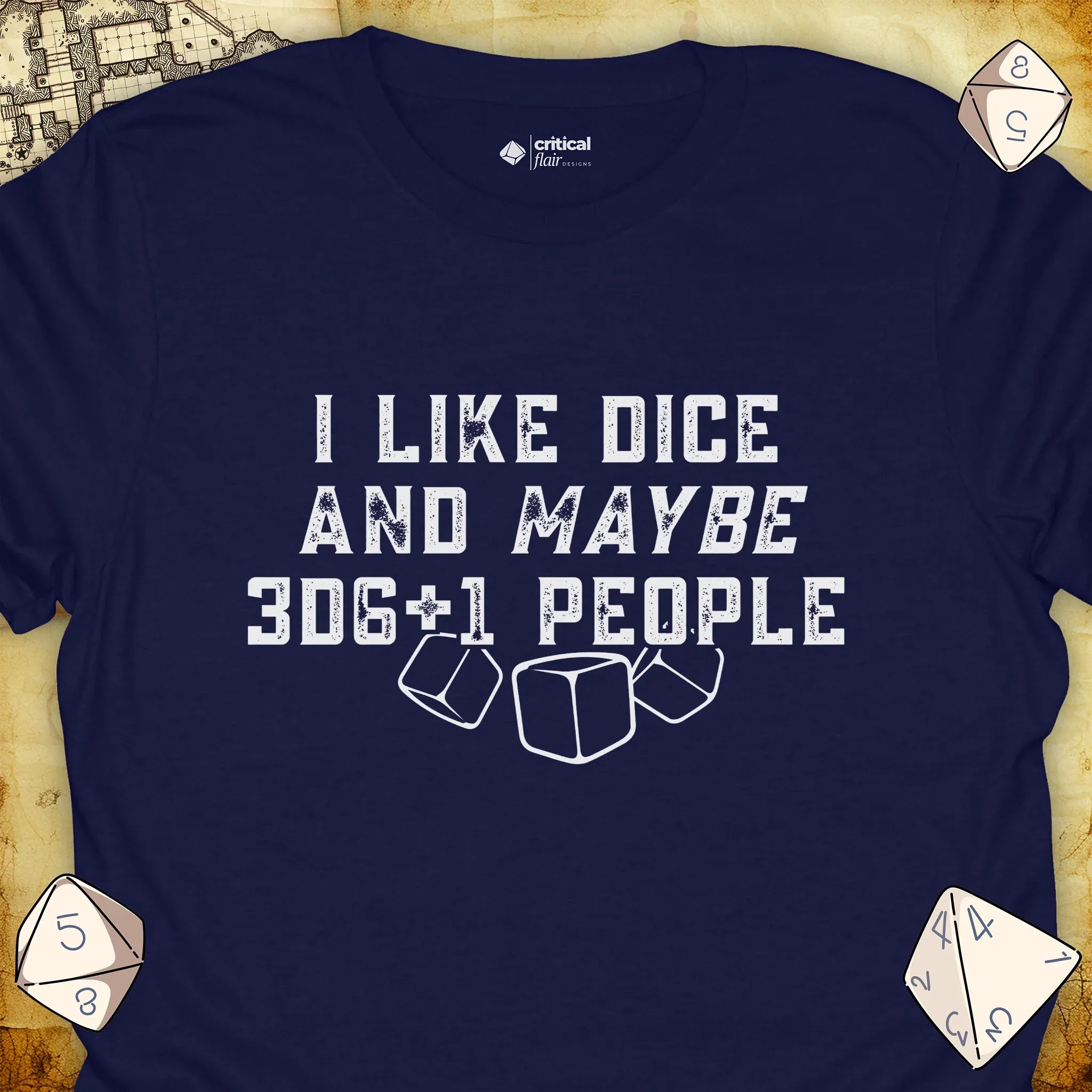 Critical Flair I Like Dice and Maybe 3D6+1 People T-Shirt Navy / S - Dungeons and Dragons and tabletop RPG gaming apparel