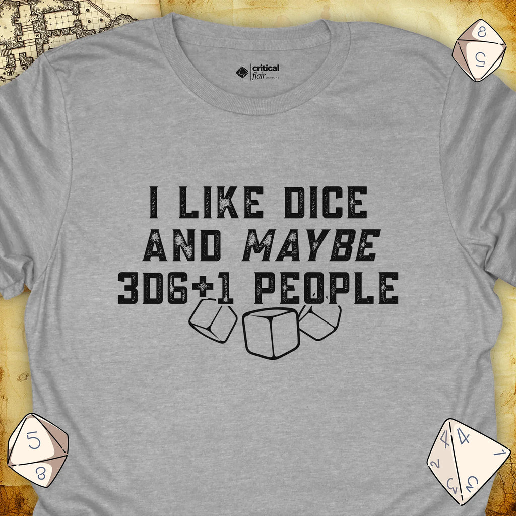 Critical Flair I Like Dice and Maybe 3D6+1 People T-Shirt Sport Grey / S - Dungeons and Dragons and tabletop RPG gaming apparel
