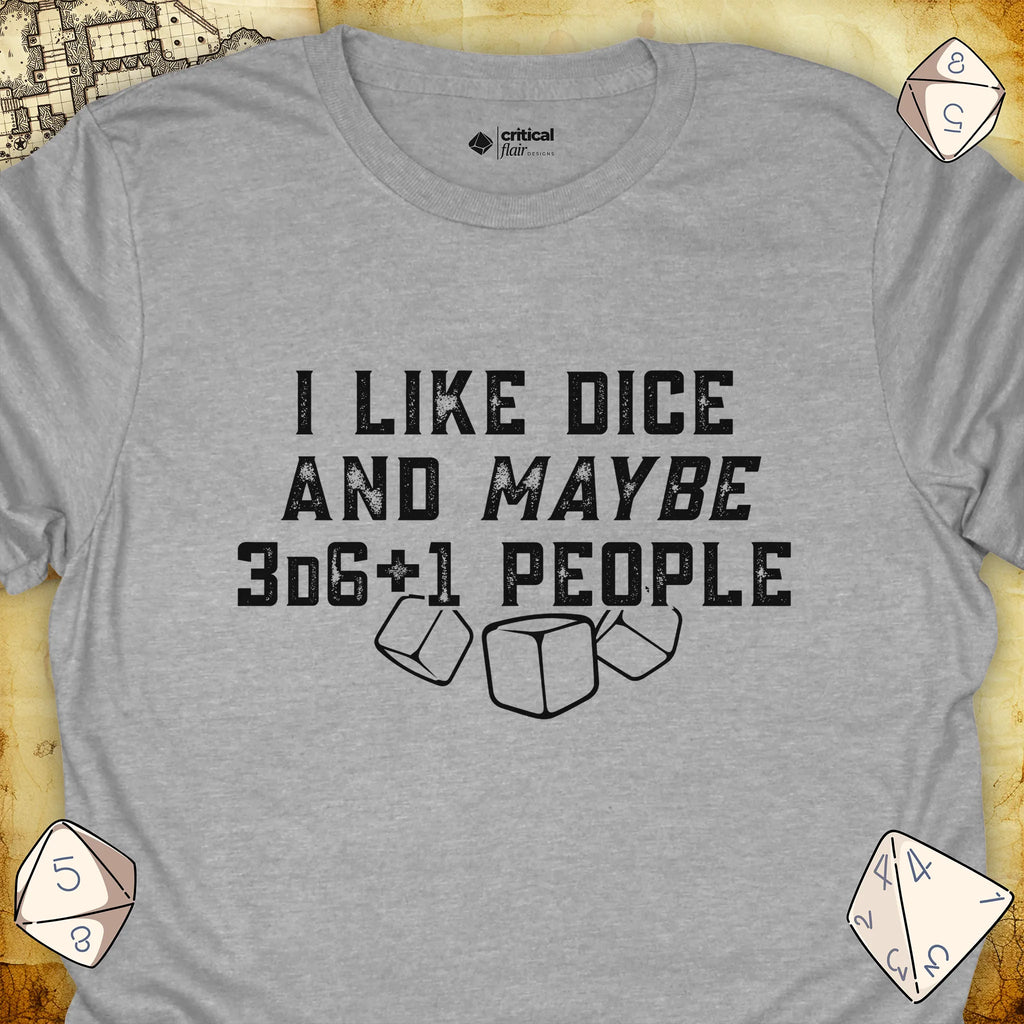 Critical Flair I Like Dice and Maybe 3D6+1 People T-Shirt Sport Grey / S - Dungeons and Dragons and tabletop RPG gaming apparel
