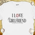 Critical Flair I Love My Girlfriend T-Shirt White / S - Dungeons and Dragons and tabletop RPG gaming apparel
