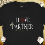 Critical Flair I Love My Partner T-Shirt Black / S - Dungeons and Dragons and tabletop RPG gaming apparel