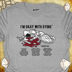 Critical Flair I'm Okay With Dying* T-Shirt Sport Grey / S - Dungeons and Dragons and tabletop RPG gaming apparel
