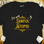 Critical Flair I'm With Lawful Stupid T-Shirt Black / S - Dungeons and Dragons and tabletop RPG gaming apparel