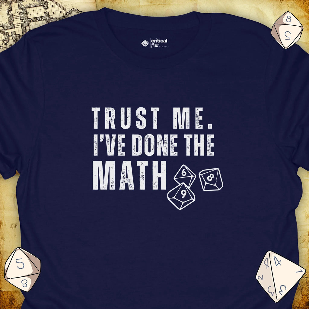 Critical Flair I've Done the Math T-Shirt Navy / S - Dungeons and Dragons and tabletop RPG gaming apparel