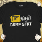 Critical Flair INT Was My Dump Stat T-Shirt Black / S - Dungeons and Dragons and tabletop RPG gaming apparel