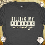 Critical Flair Killing My Players is Exhausting! T-Shirt Dark Heather / S - Dungeons and Dragons and tabletop RPG gaming apparel