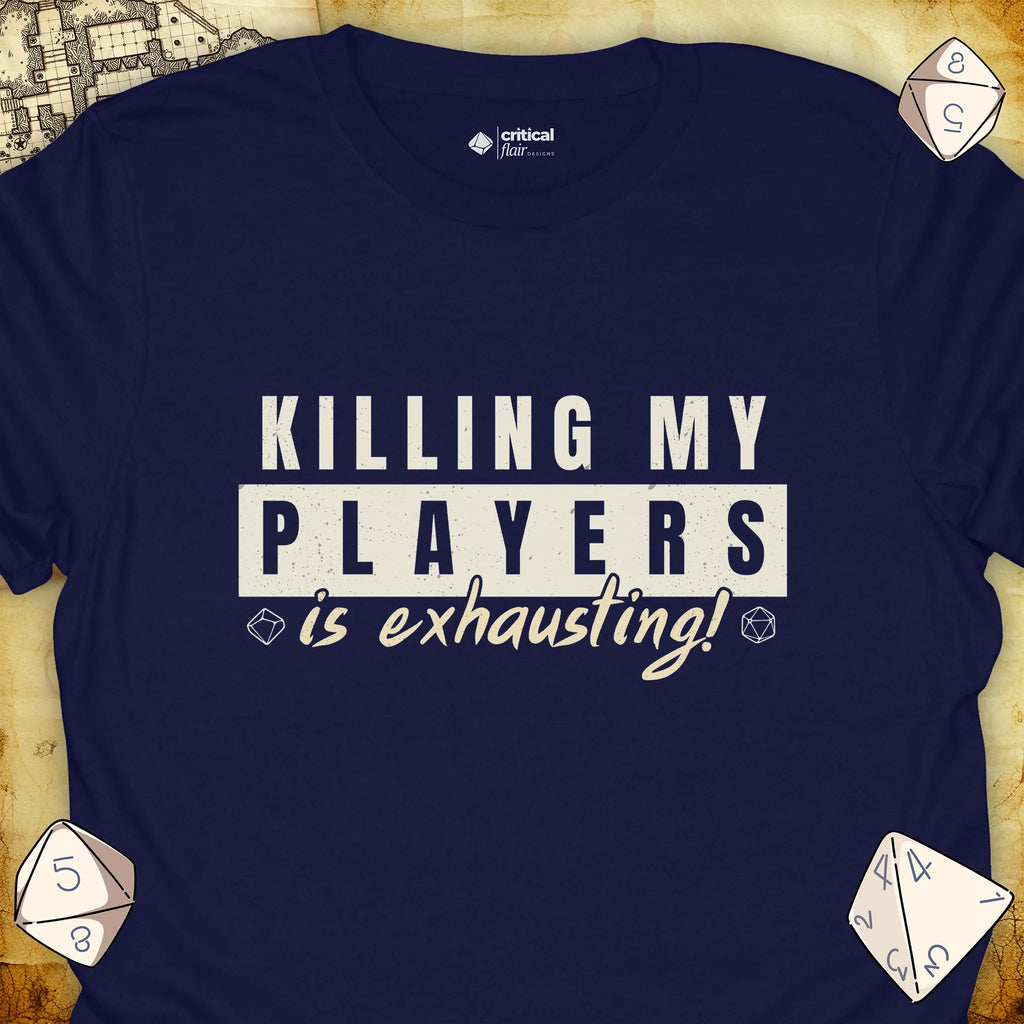 Critical Flair Killing My Players is Exhausting! T-Shirt Navy / S - Dungeons and Dragons and tabletop RPG gaming apparel