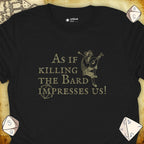 Critical Flair Killing the Bard T-Shirt Black / S - Dungeons and Dragons and tabletop RPG gaming apparel