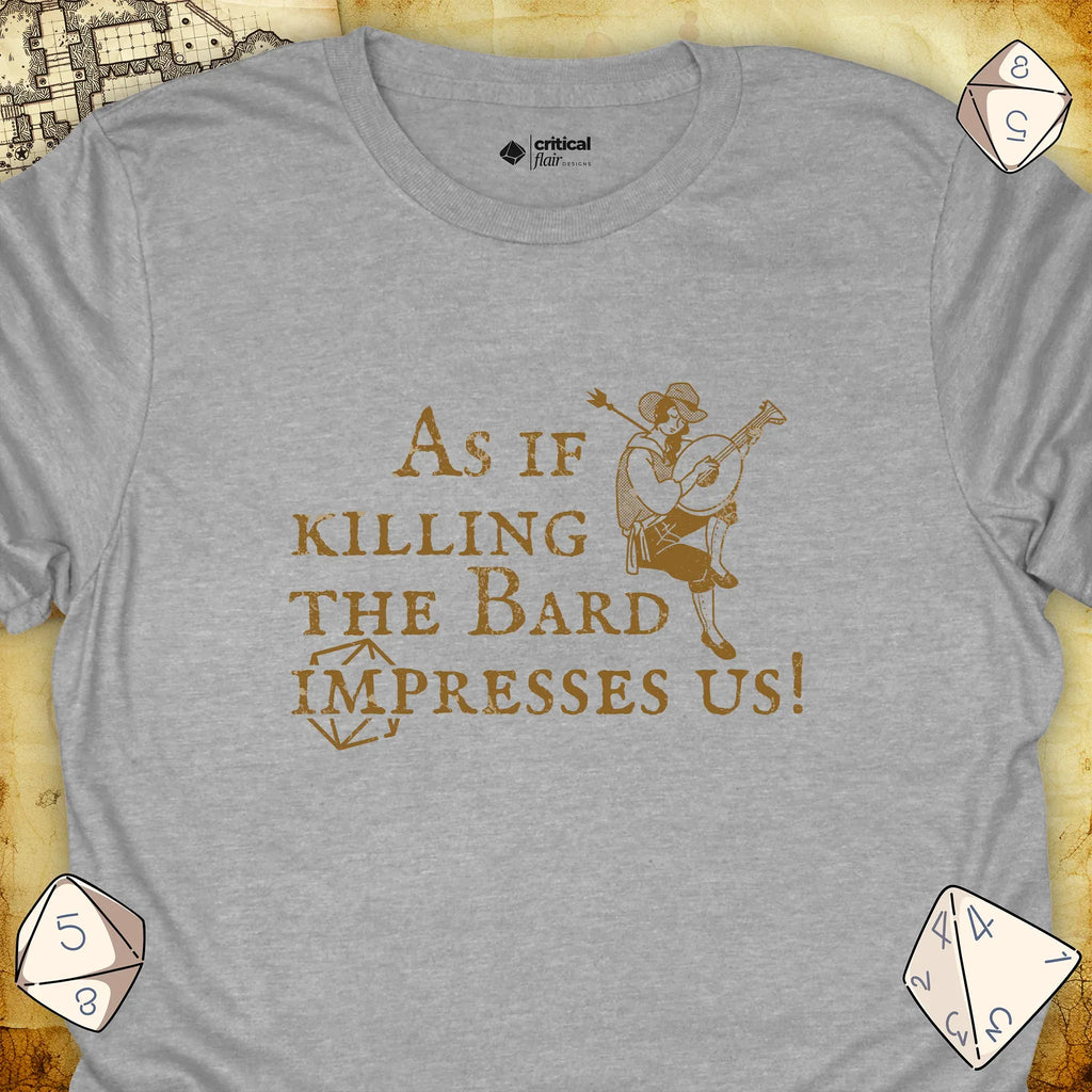 Critical Flair Killing the Bard T-Shirt Sport Grey / S - Dungeons and Dragons and tabletop RPG gaming apparel
