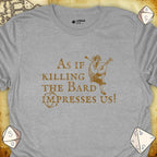 Critical Flair Killing the Bard T-Shirt Sport Grey / S - Dungeons and Dragons and tabletop RPG gaming apparel