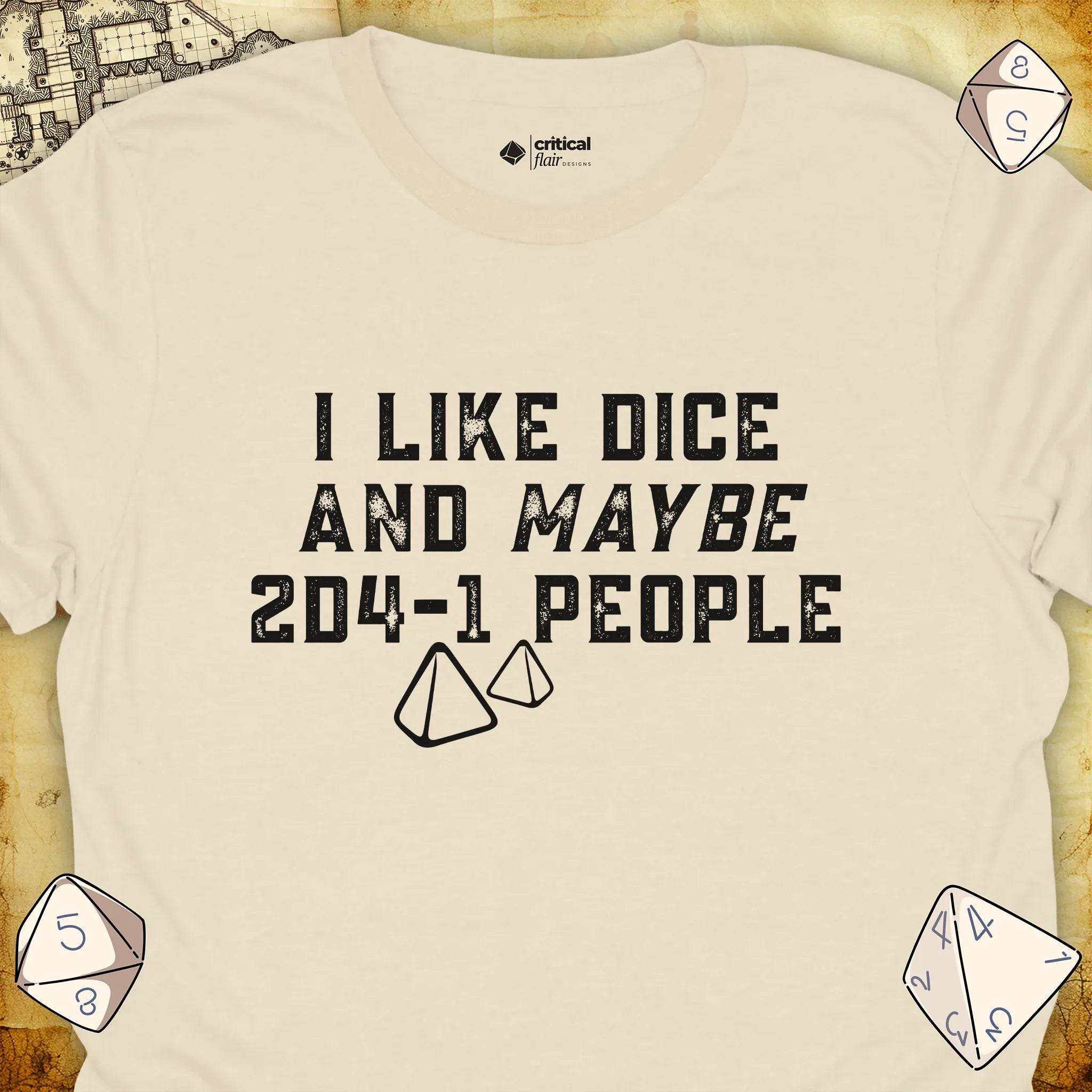 Critical Flair Like Dice and Maybe 2D4-1 People T-Shirt Natural / S - Dungeons and Dragons and tabletop RPG gaming apparel