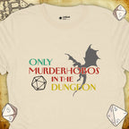 Critical Flair Only Murderhobos In The Dungeon T-Shirt Natural / S - Dungeons and Dragons and tabletop RPG gaming apparel
