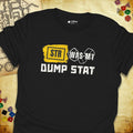 Critical Flair STR Was My Dump Stat T-Shirt Black / S - Dungeons and Dragons and tabletop RPG gaming apparel