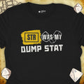 Critical Flair STR Was My Dump Stat T-Shirt Black / S - Dungeons and Dragons and tabletop RPG gaming apparel