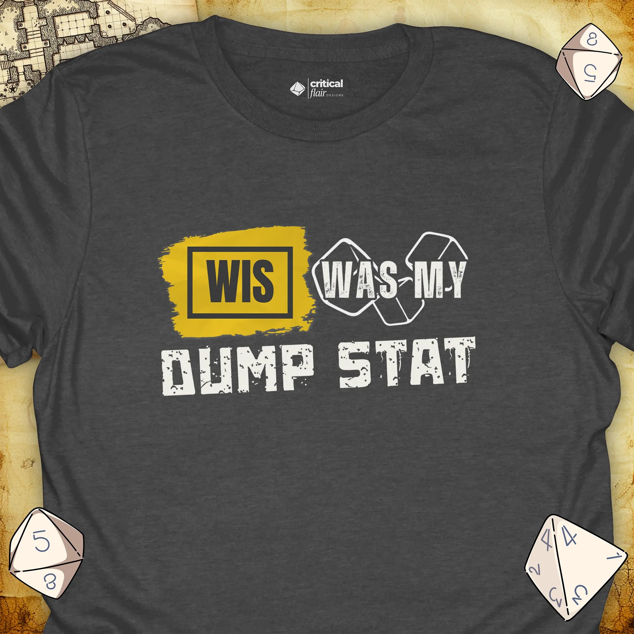 Critical Flair WIS Was My Dump Stat T-Shirt Dark Heather / S - Dungeons and Dragons and tabletop RPG gaming apparel