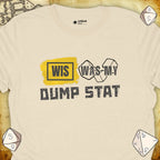 Critical Flair WIS Was My Dump Stat T-Shirt Natural / S - Dungeons and Dragons and tabletop RPG gaming apparel